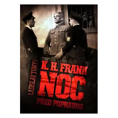 Noc před popravou - K. H. Frank (Ladislav Tunys)