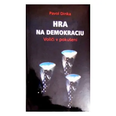 Hra na demokraciu (Pavol Dinka) (slovensky)