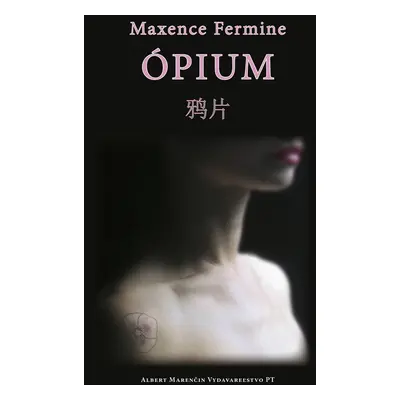 Ópium (Maxence Fermine) (slovensky)