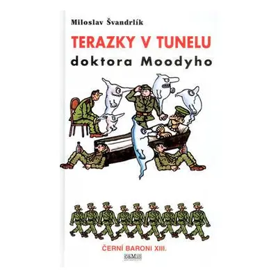 Terazky v tunelu doktora Moodyho (Miloslav Švandrlík)