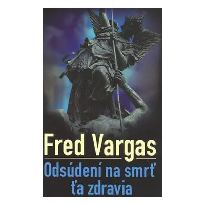 Odsúdení na smrť ťa zdravia (Fred Vargas) (slovensky)