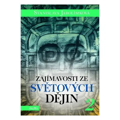 Zajímavosti ze světových dějin 2 (Stanislava Jarolímková)