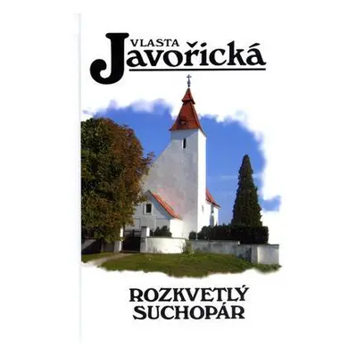 Rozkvetlý suchopár (Vlasta Javořická)