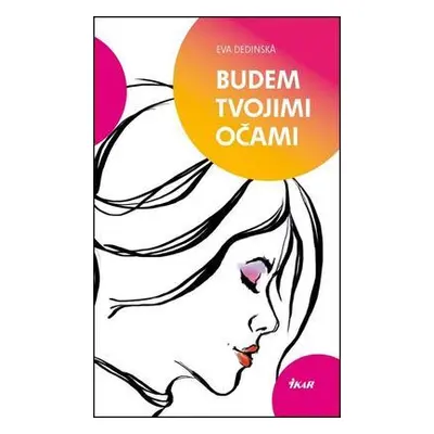 Budem tvojimi očami (Eva Dedinská) (slovensky)