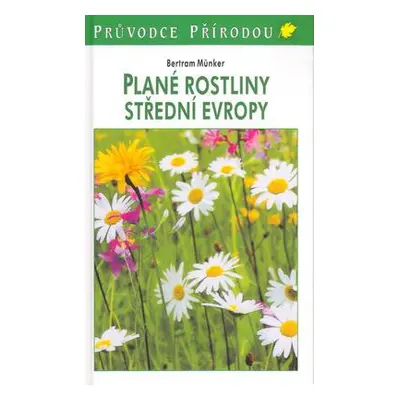 Plané rostliny střední Evropy - Steinbach (Bertram Münker)