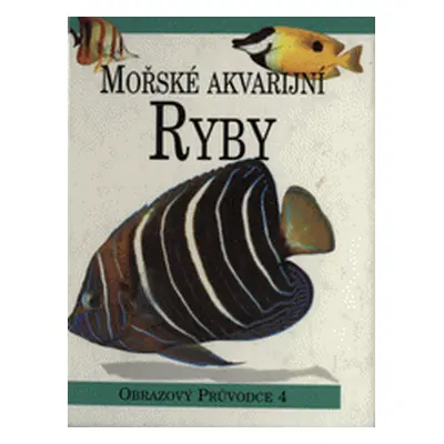 Mořské akvarijní ryby (Pechová Magdalena)