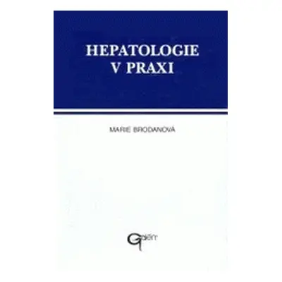 Hepatologie v praxi (Marie Brodanová)