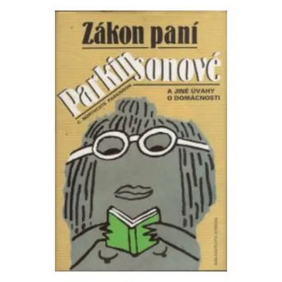 Zákon paní Parkinsonové a jiné úvahy o domácnosti (C. Northcote Parkinson)