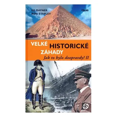 Velké historické záhady - Jak to bylo doopravdy? II. (Rayner Ed)