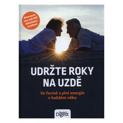 Udržte roky na uzdě : ve formě a plní energie v každém věku (Harrar, Sarí,Gordon, Debra L,Kušiak