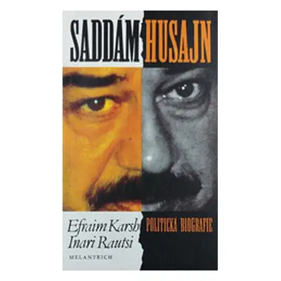 Saddám Husajn. Politická biografie (Efraim Karsh)