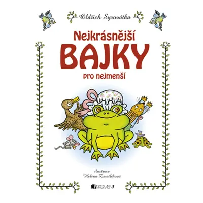 Nejkrásnější bajky pro nejmenší (Oldřich Syrovátka)