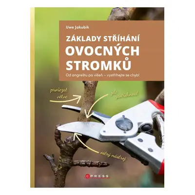 Základy stříhání ovocných stromků (Uwe Jakubik)