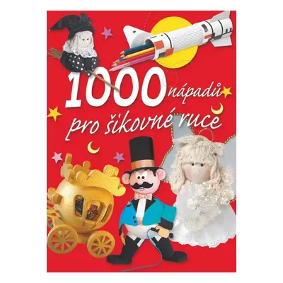 1000 nápadů pro šikovné ruce (Petrošová Kateřina)