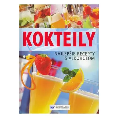 Kokteily - najlepšie recepty s alkoholom (Kolektív autorov) (slovensky)