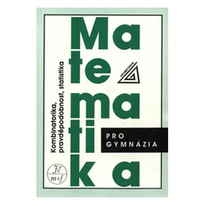 Matematika pro gymnázia. Kombinatorika, pravděpodobnost, statistika (Emil Calda)