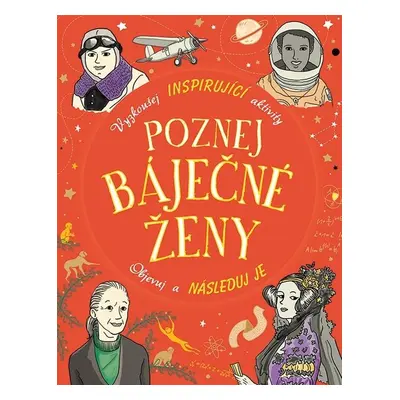 Poznej báječné ženy - Vyzkoušej inspirující aktivity, Objevuj a následuj je (Lauren Farnsworthov