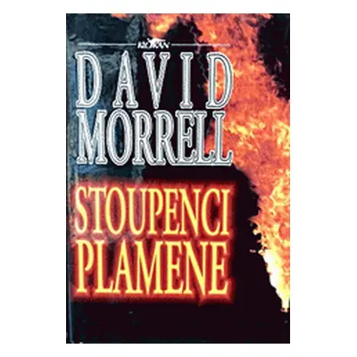 Stoupenci plamene (Morrell, David,Janáček, Zbyněk,Chovancová, Božena)