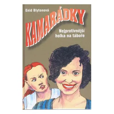 Kamarádky 5. Nejprotivnější holka na táboře (Enid Blyton)