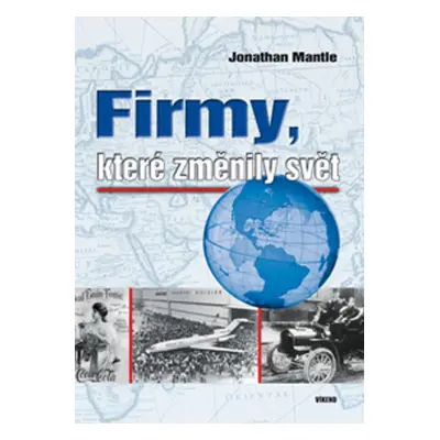 Firmy, které změnily svět (Jonathan Mantle)