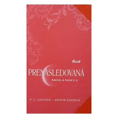 Škola noci 5: Prenasledovaná (Cast P. C.) (slovensky)