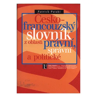 Česko-francouzský slovník z oblasti právní, správní a politické (Pataki, Patrick)