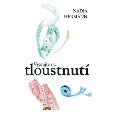 Vyzrajte na tloustnutí (Nadja Hermann)