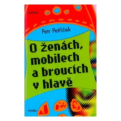 O ženách, mobilech a broucích v hlavě (Petr Petříčej)