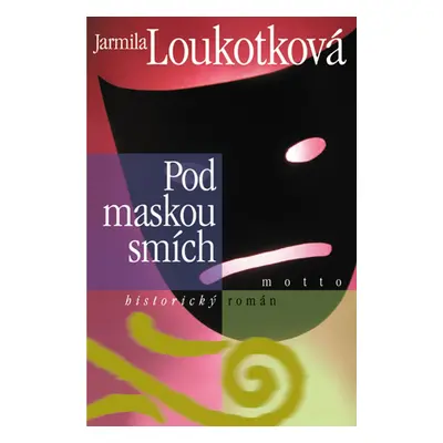 Pod maskou smích (Jarmila Loukotková)