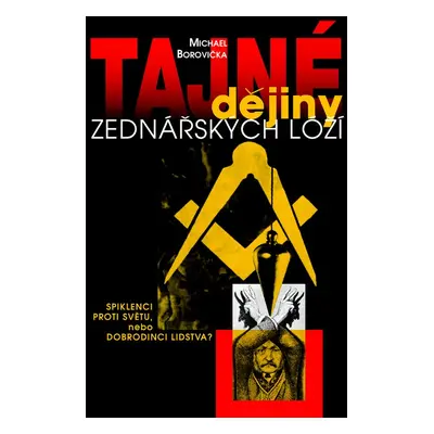 Tajné dějiny zednářských lóží (Michael Borovička)