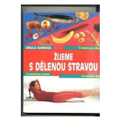 Žijeme s dělenou stravou (Ursula Summ)