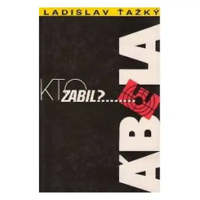 Kto zabil Ábela? (Ladislav Ťažký) (slovensky)