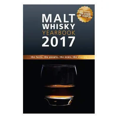 Malt Whisky Yearbook 2017 - The Facts, the People, the News, the Stories (Ronde Ingvar) (EN)