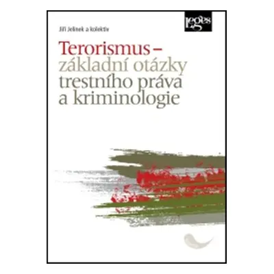 Terorismus - Základní otázky trestního práva a kriminologie (Jiří Jelínek)