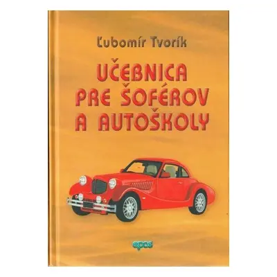 Učebnica pre šoférov a autoškoly (Ľubomír Tvorík) (slovensky)