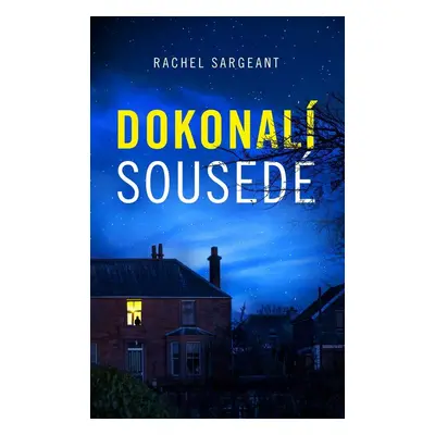 Dokonalí sousedé (Rachel Sargeant)