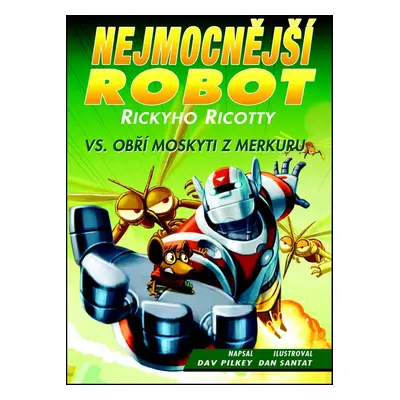 Nejmocnější robot Rickyho Ricotty - vs. obří moskyti z Merkuru (Dav Pilkey)