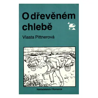 O dřevěném chlebě (Vlasta Pittnerová)