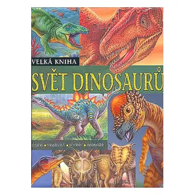 Velká kniha Svět dinosaurů (Francisco Arredondo)