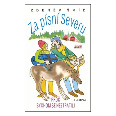 Za písní Severu aneb Proč bychom se neztratili (Zdeněk Šmíd)