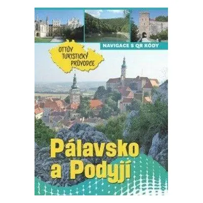 Pálavsko a Podyjí Ottův turistický průvodce (Lenka Najmanová)