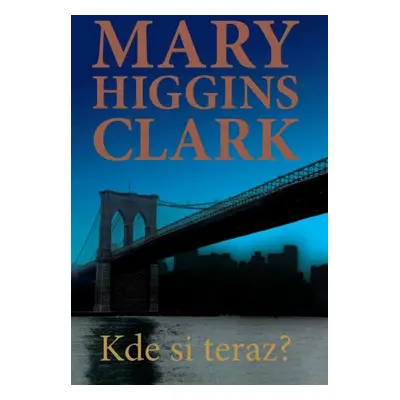 Kde si teraz? (Mary Higgins Clark) (slovensky)