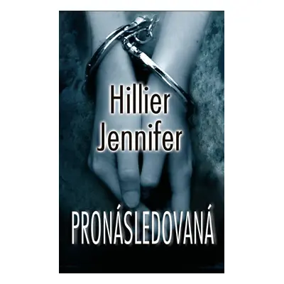 Pronásledovaná (Jennifer Hillier)