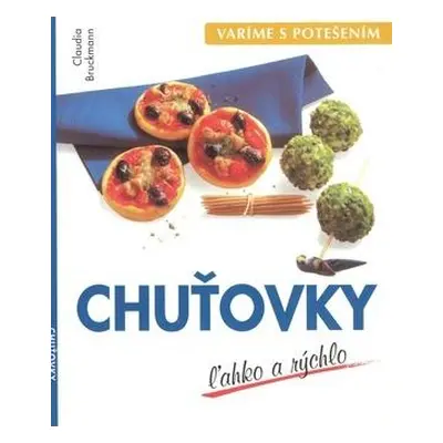 Chuťovky ľahko a rýchlo (Claudia Bruckmann) (slovensky)