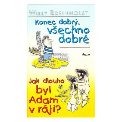 Konec dobrý, všechno dobré ; Jak dlouho byl Adam v ráji? (Willy Breinholst)