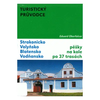 Strakonicko, Volyňsko, Blatensko, Vodňansko (Eduard Oberfalcer)