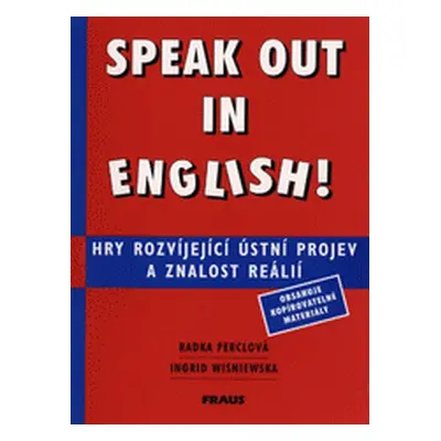 Speak out in English! : hry rozvíjející ústní projev a znalost reálií (Perclová, Radka,Tyller, J