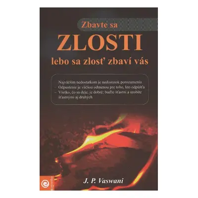 Zbavte sa zlosti, lebo sa zlosť zbaví vás (J. P. Vaswani) (slovensky)