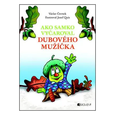 Ako Samko vyčaroval dubového mužíčka (Václav Čtvrtek) (slovensky)