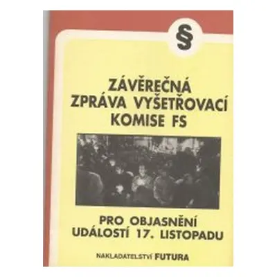 Závěrečná zpráva vyšetřovací komise Federálního shromáždění pro objasnění udáSlostí 17.listopadu